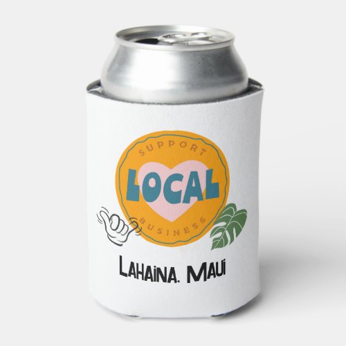 Support Local Business Lahaina Maui Can Cooler