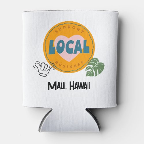 Support Local Business Maui Hawaii Can Cooler