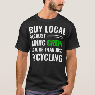 Support Local Businesses Recycling Tee Buy Local G