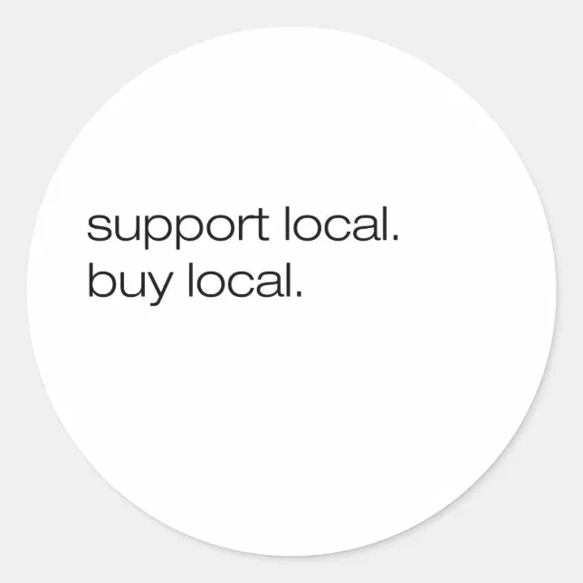 Support Local Buy Local Classic Round Sticker | Zazzle