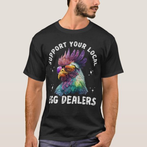 Support Local Egg Dealers Funny Chicken Farmer  T_Shirt