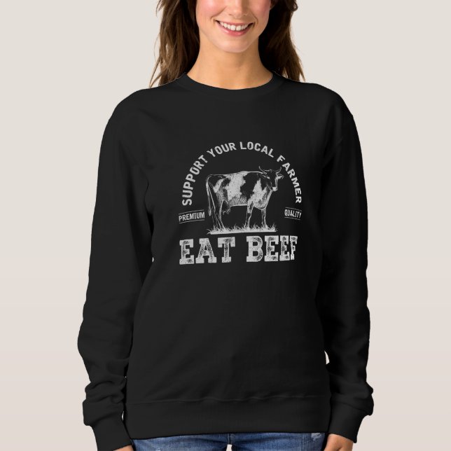 Support Local Farmers Farming Buy Eat Beef Farmer Sweatshirt (Front)