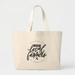 Support Local Farmers in Your City Large Tote Bag<br><div class="desc">The perfect tote for those Saturday morning farmers markets! This design features hand lettered wording to read “Support Local Farmers” in the center with a small wheat and pitchfork icon. Your city & state name may be added along the curve above and below. Top and bottom curved wording may be...</div>