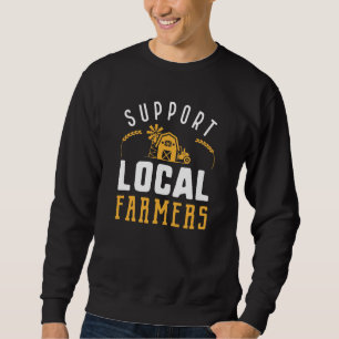 Support Local Farmers Sweatshirt