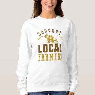 Support Local Farmers Sweatshirt
