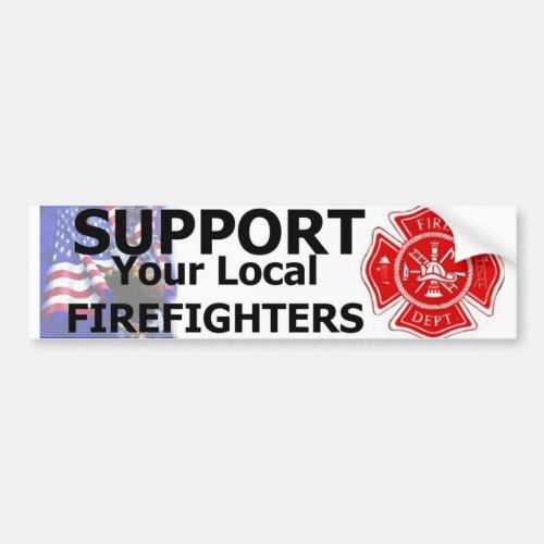 SUPPORT LOCAL FIREFIGHTERS BUMPER STICKER