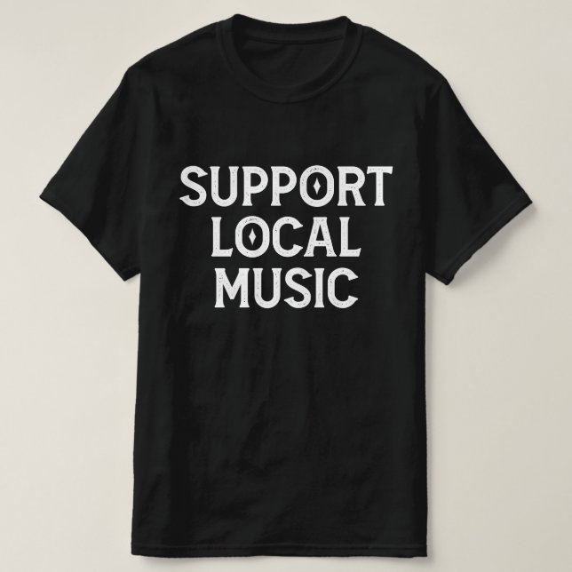 Support Local Music Live Band  T-Shirt (Design Front)
