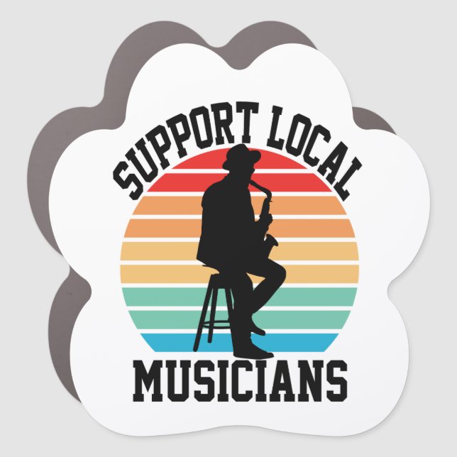 Support Local Musicians For Music Lover Car Magnet (Front)