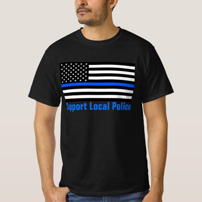 Support Local Police Thin Blue Line T-Shirt (Front)