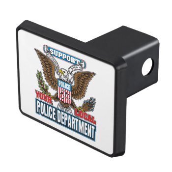 Support Local Police Tow Hitch Cover by LawEnforcementGifts at Zazzle