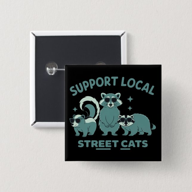 Support Local Street Cat Funny Raccoon Opossum Button (Front & Back)