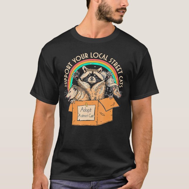 Support Local Street Cats Box Raccoon Opossum Skun T-Shirt (Front)