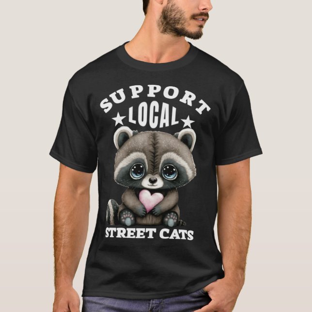 Support Local Street Cats Lovely  Cute Baby Racoon T-Shirt (Front)