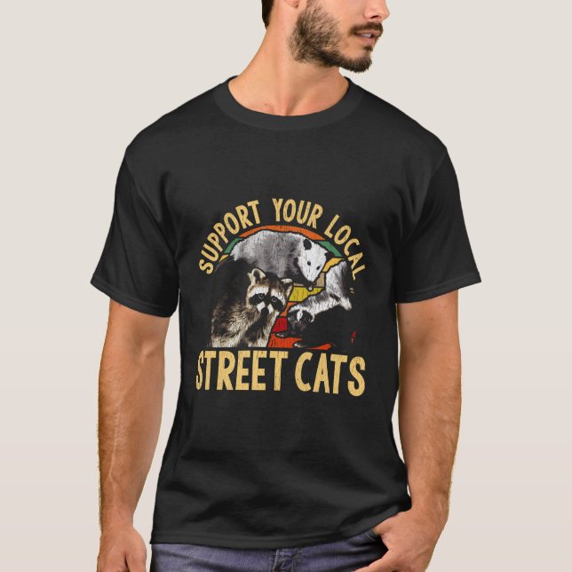 Support Local Street Cats Raccoon Skunk T-Shirt (Front)