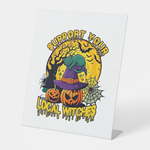 Support Local Witches Halloween Cat Witch Hat Pump Pedestal Sign
