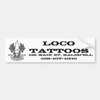 Support Loco Tattoos !! Bumper Sticker