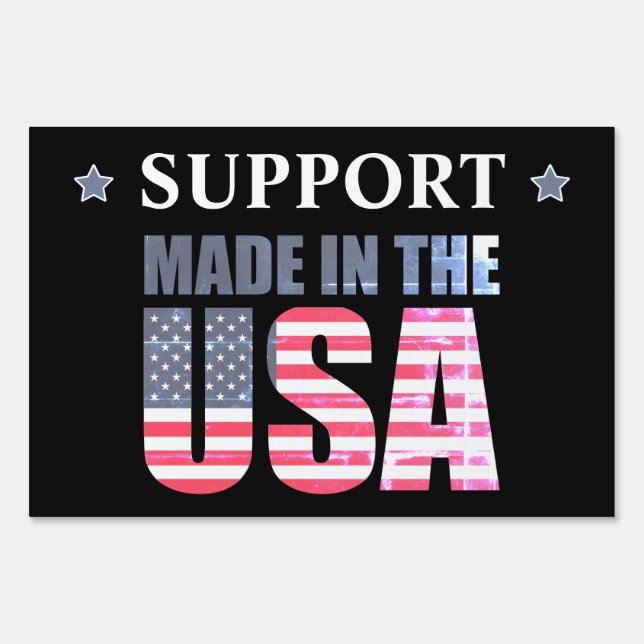 Support Made In The USA Battled Patriotic Quote Sign (Front)