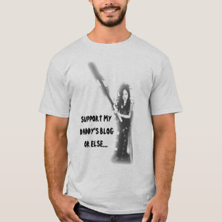 SUPPORT MY DADDY'S BLOG - T-SHIRT. T-Shirt