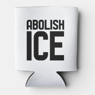Support our immigrant Abolish Ice Protest  Can Cooler