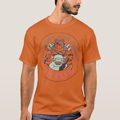 Support our Parks OR ELSE by Tobe Fonseca T_Shirt