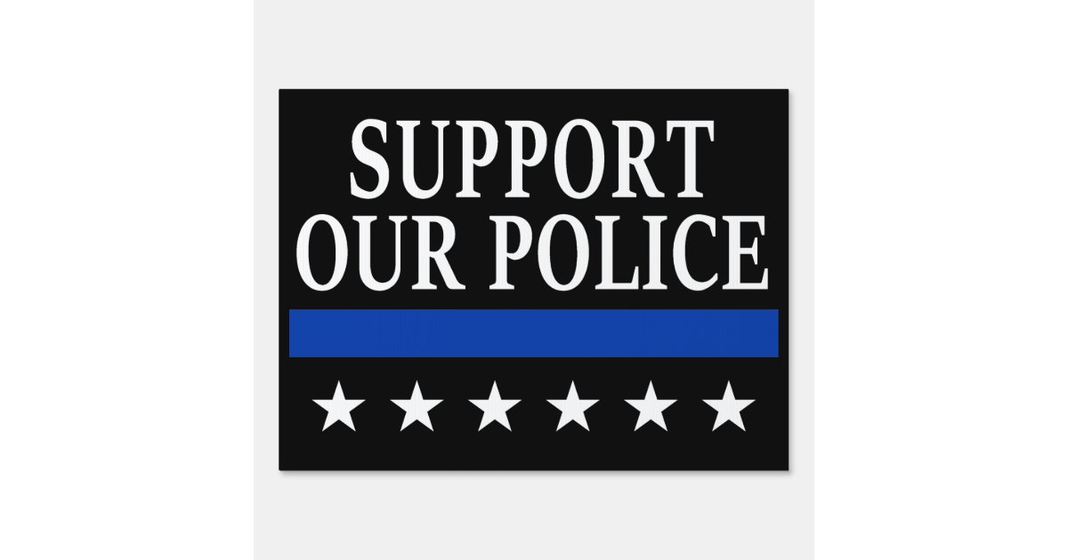 We Support Our Police Thin Blue Line Flag Sign