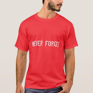 Support our Troops - Never Forget T-Shirt