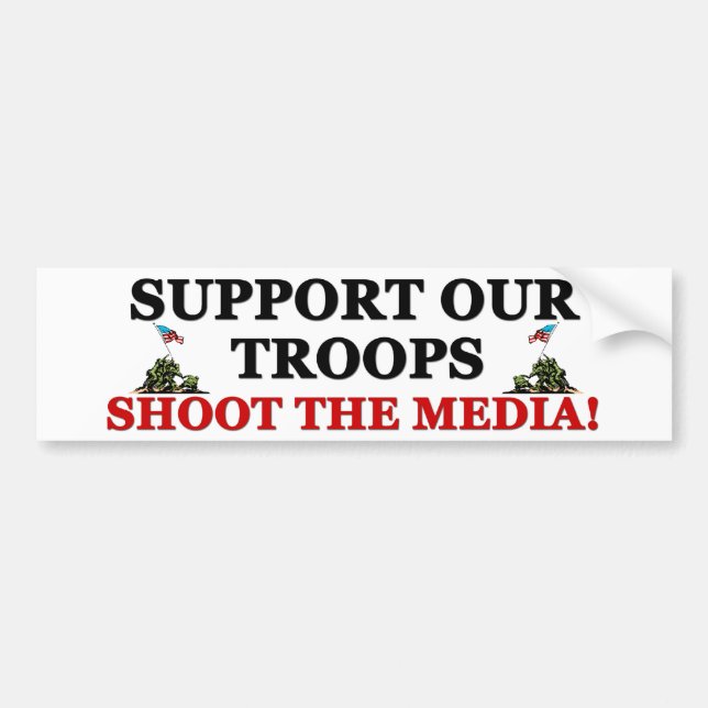 Support Our Troops: Shoot The Media! Bumper Sticker (Front)