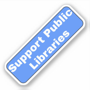 Support Public Libraries Sticker