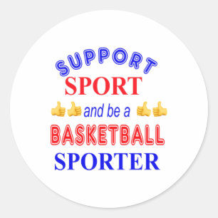 Support Sport And Be A Basketball Sporter  Classic Round Sticker