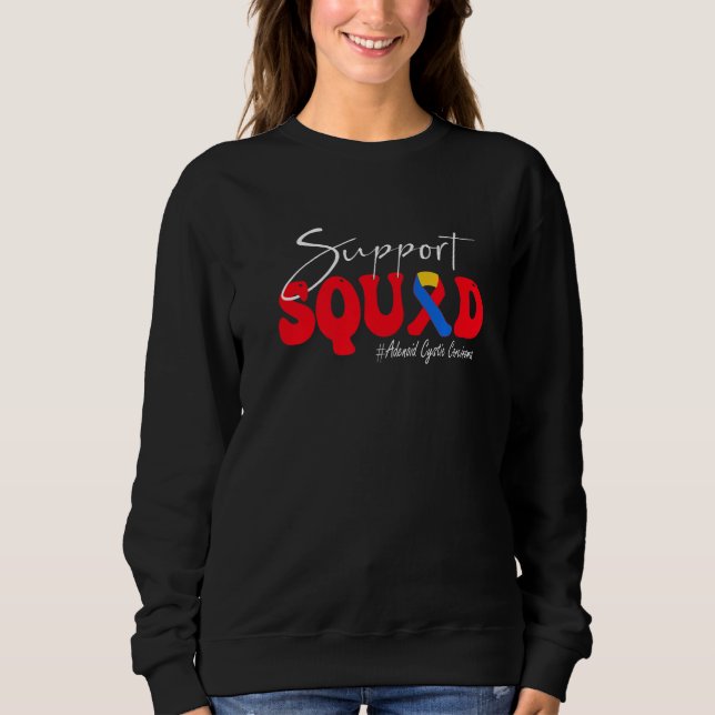Support Squad Adenoid Cystic Carcinoma Awareness   Sweatshirt (Front)