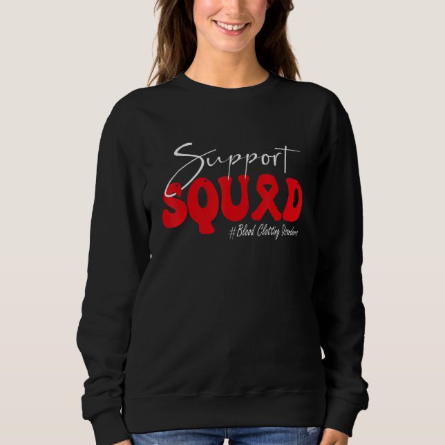 Support Squad Blood Clotting Disorders Awareness R Sweatshirt (Front)