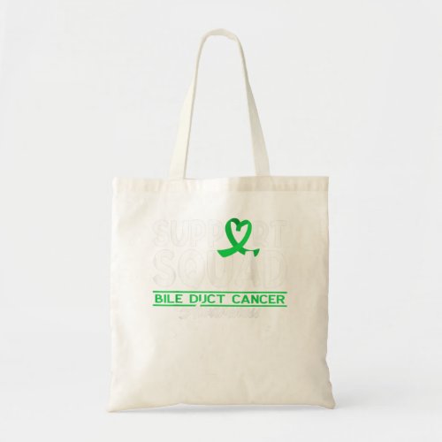 Support Squad I Cholangiocarcinoma Bile Duct Cance Tote Bag