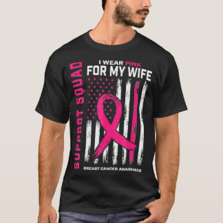 Support Squad I Wear Pink Wife Breast Cancer Aware T-Shirt