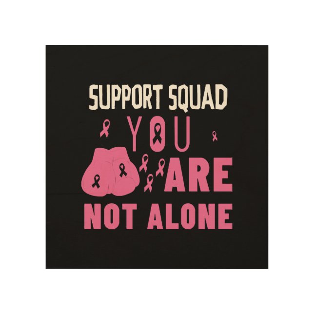 Support Squad You Are Not Alone Wood Wall Art (Front)