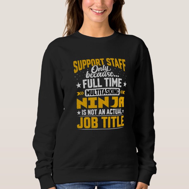 Support Staff Job Title   Support Employee Worker Sweatshirt (Front)