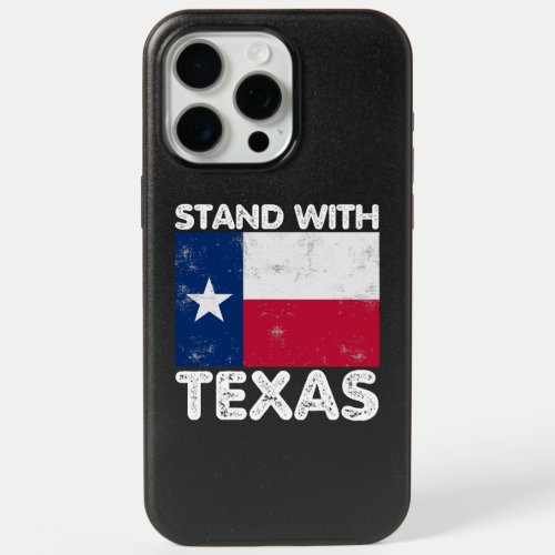 Support Texas I Stand With Texas Texan Flag iPhone 15 Pro Max Case