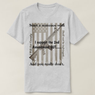 Support The 2nd Amendment Shall Not Be Infringed  T-Shirt