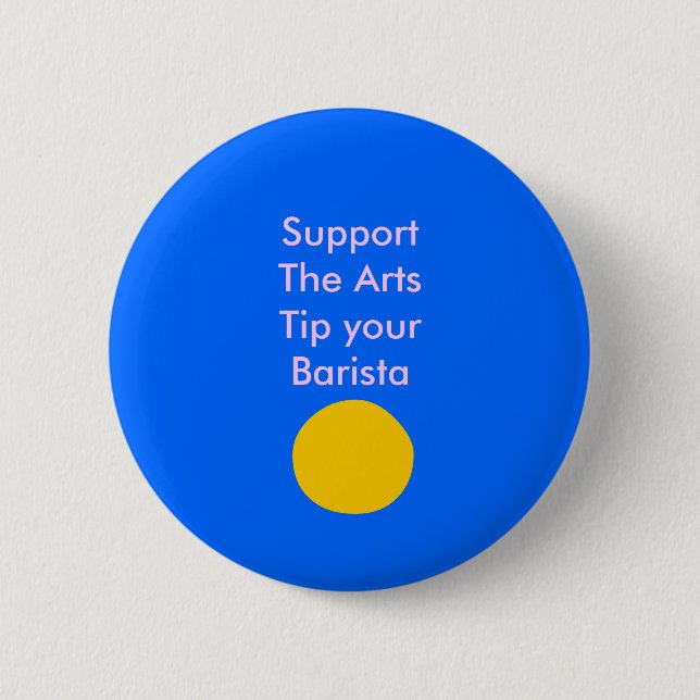 Support The Arts Tip your Barista Button (Front)