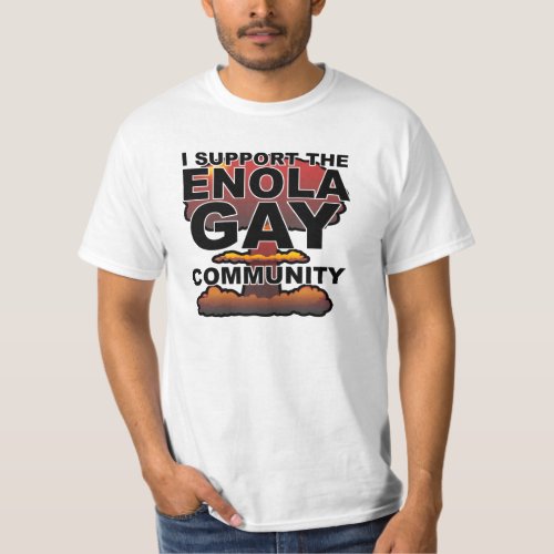 Support the Enola Gay Community T_Shirt