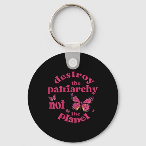 Support The Feminist Movement Destroy Patriarchy N Keychain