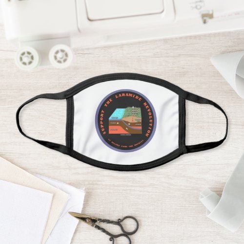 Support The Laramide Revolution Geological Humor Face Mask