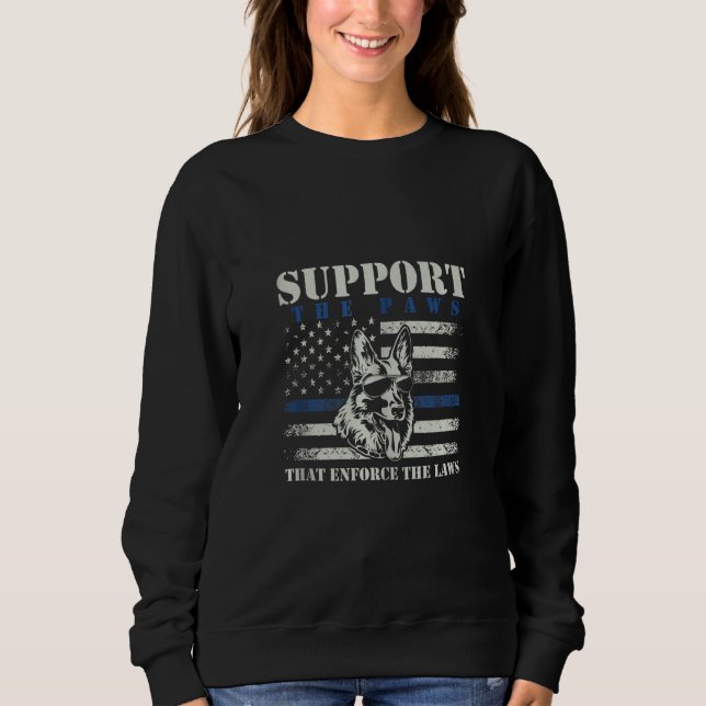 Support The Paws That Enforce The Laws German Shep Sweatshirt (Front)