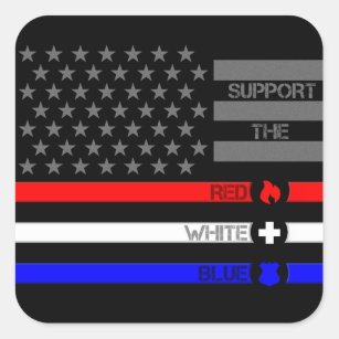 Support the Red White & Blue - Fire/EMS/Police Square Sticker