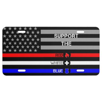 Support The Red White & Blue License Plate by ThinBlueLineDesign at Zazzle