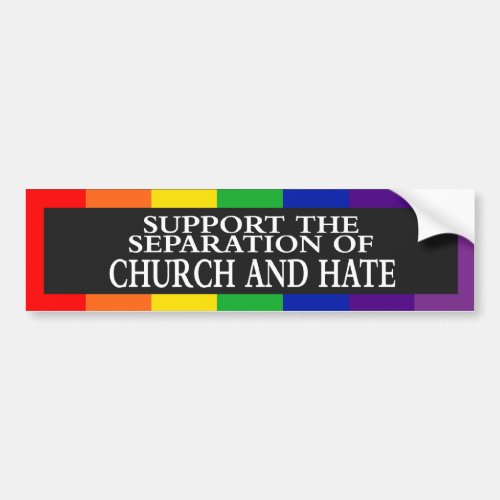 Support The Separation of Church and Hate Bumper Sticker