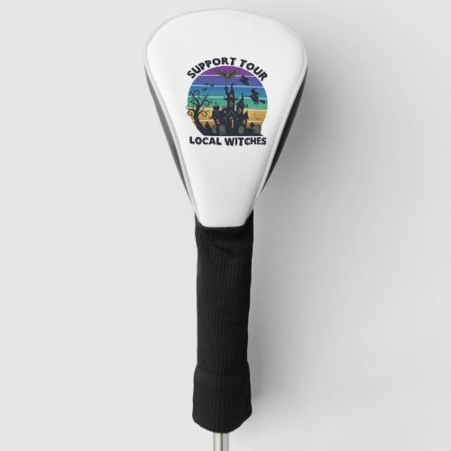 Support Tour Local Witches Halloween Haunted House Golf Head Cover