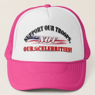 SUPPORT TROOPS NOT CELEBRITIES TRUCKER HAT
