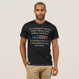 Support tRump, stop calling yourself a PATRIOT T-Shirt