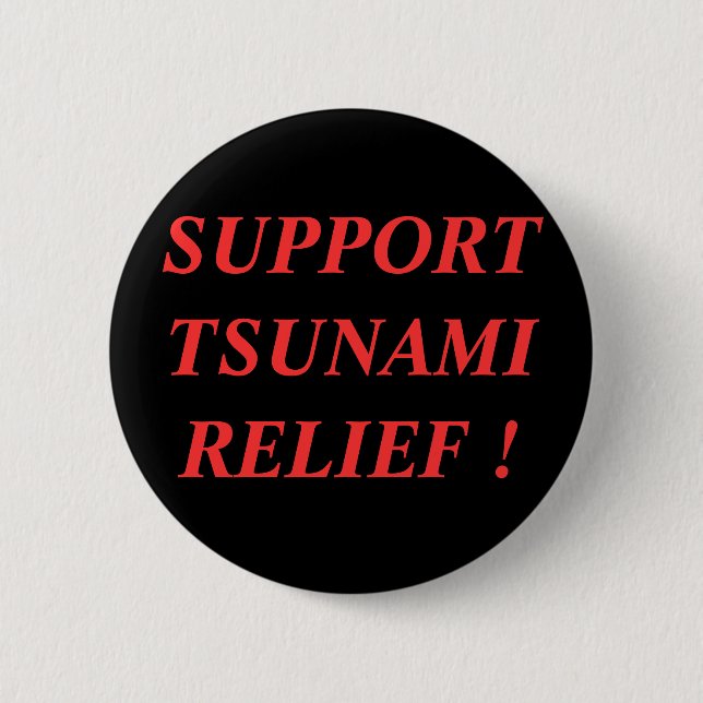 SUPPORT TSUNAMI  RELIEF ! PINBACK BUTTON (Front)