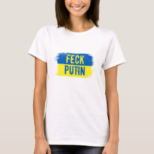 SUPPORT UKRAINE FECK PUTIN T-Shirt